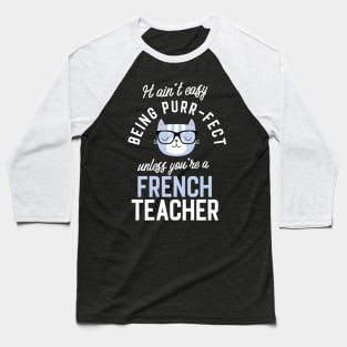 French Teacher Cat Lover Gifts - It ain't easy being Purr Fect Baseball T-Shirt